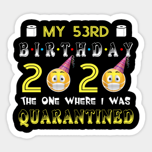 my 53rd Birthday 2020 The One Where I Was Quarantined Funny Toilet Paper Sticker